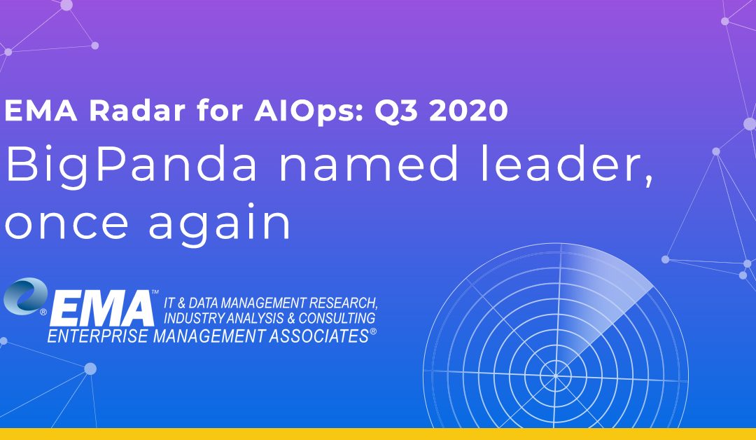 "The clearest and most singular footprint for AIOps": BigPanda named leader once again in EMA's Radar Report on AIOps