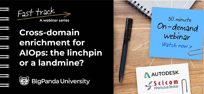 On-demand webinar: Cross-domain enrichment for AIOps: the linchpin or a landmine?