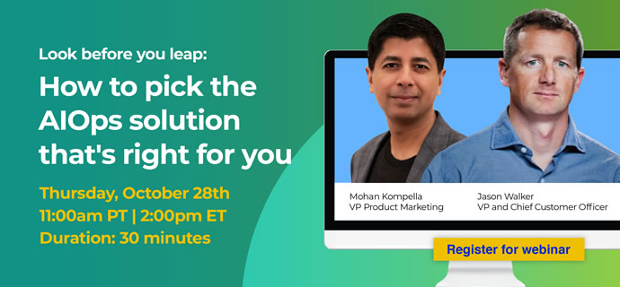 Live Webinar - Look before you leap: How to pick the AIOps solution that's right for you