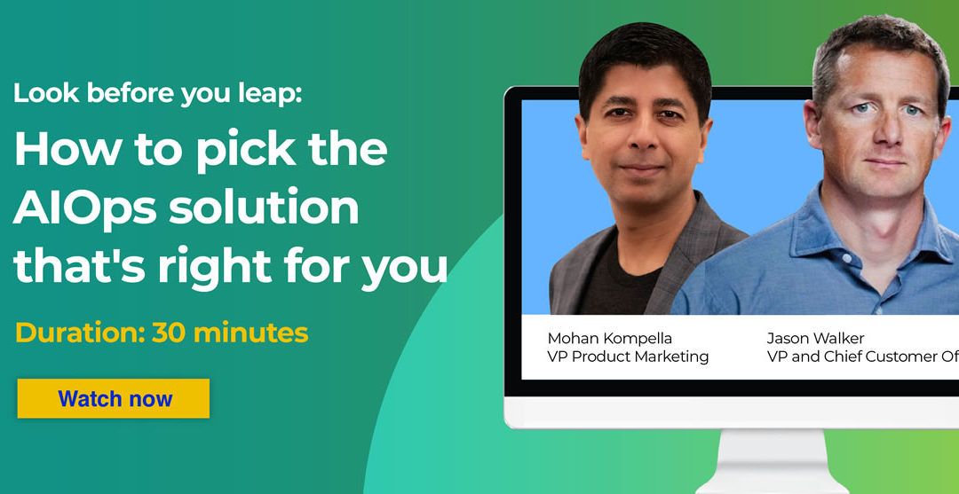 Look before you leap: how to pick the AIOps solution that is right for you
