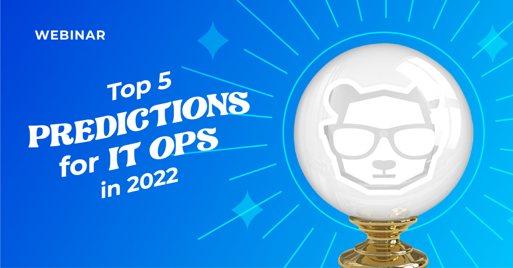 Top 5 Predictions for IT Ops in 2022