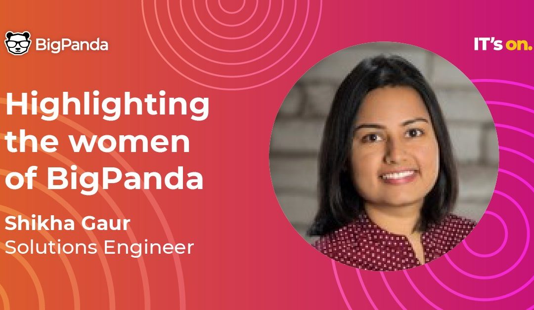 Meet BigPanda Solutions Engineer: Shikha Gaur