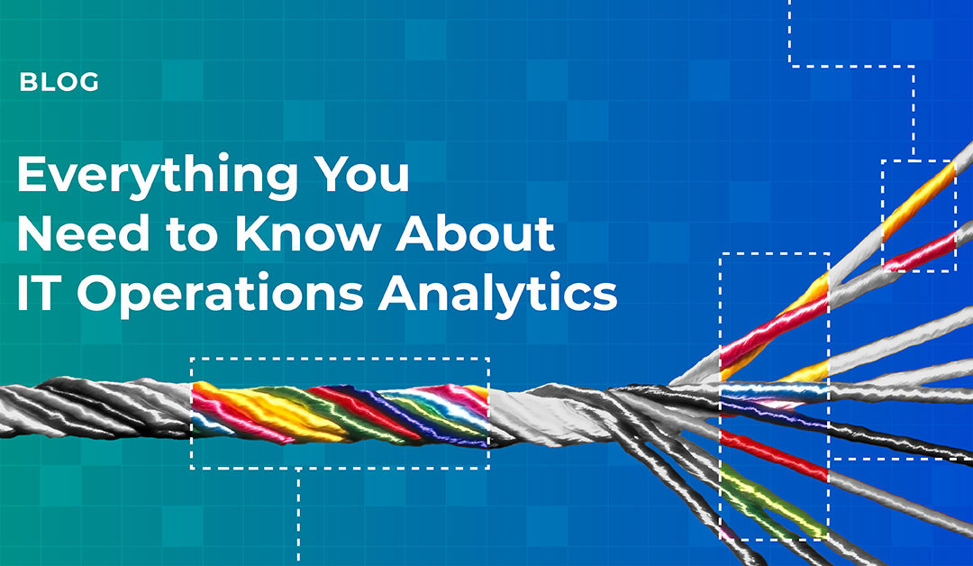 Everything You Need to Know About IT Operations Analytics
