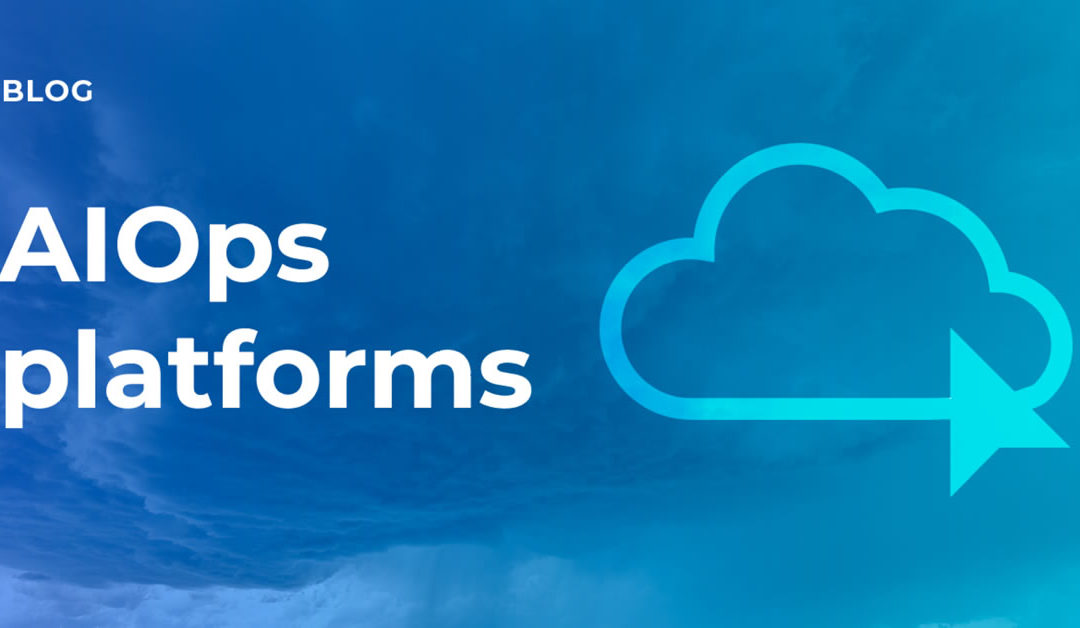 What are AIOps platforms?