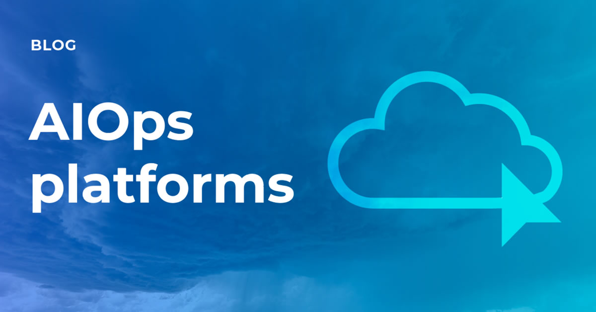 What are AIOps platforms?