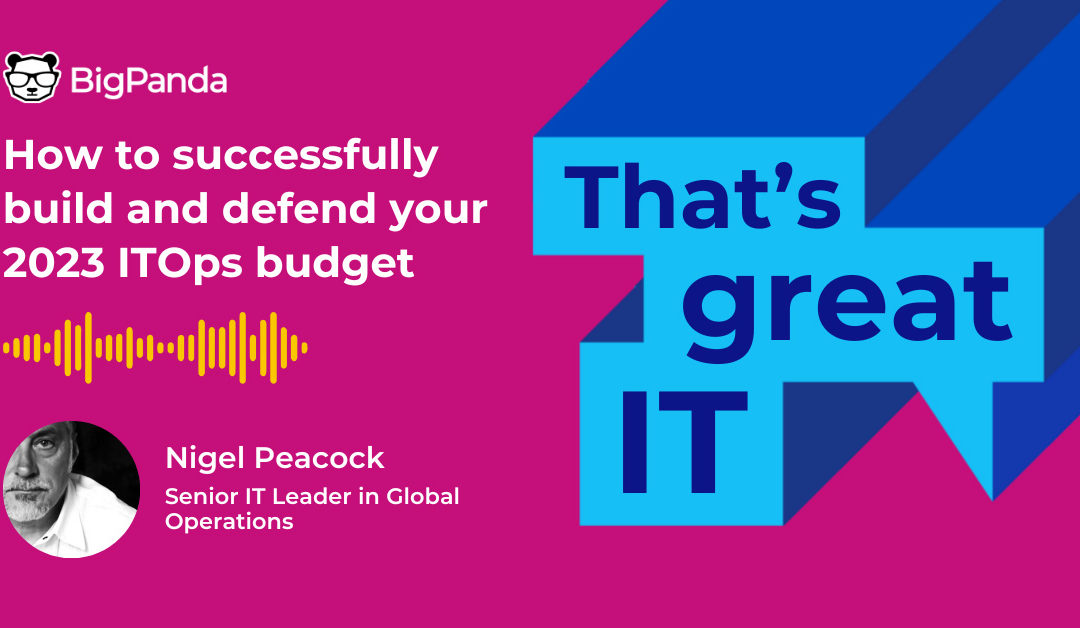 Season 2 Episode 1 – How to successfully build and defend your 2023 ITOps budget