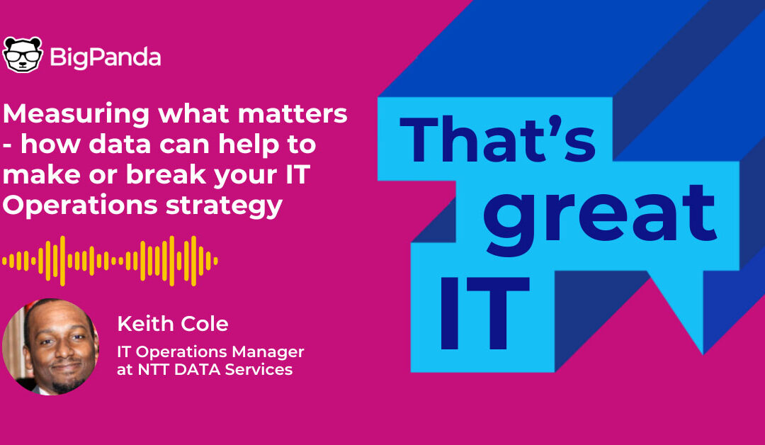 Season 2 Episode 5 – Measuring What Matters – How Data Can Help to Make or Break your IT Operations Strategy