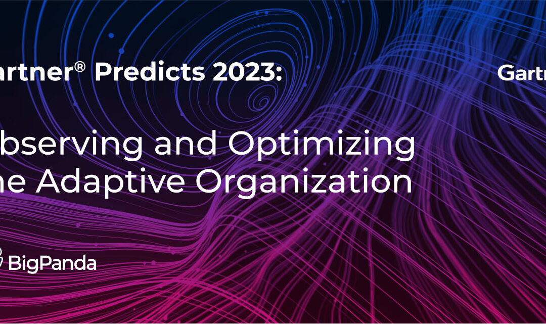 Gartner® Predicts 2023: Observing and Optimizing the Adaptive Organization