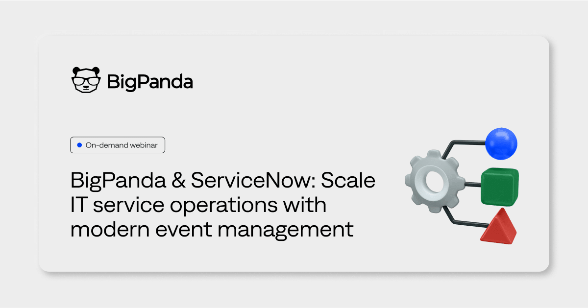 BigPanda and ServiceNow: Scale IT service operations | BigPanda
