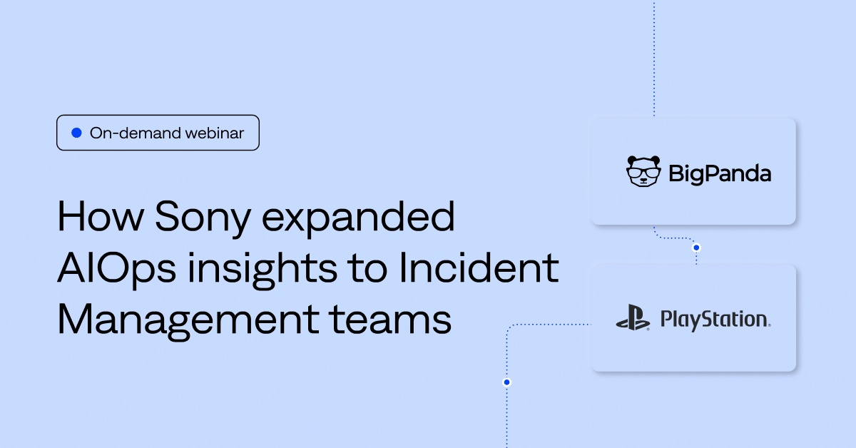 How Sony expanded AIOps insights to Incident Management teams | BigPanda