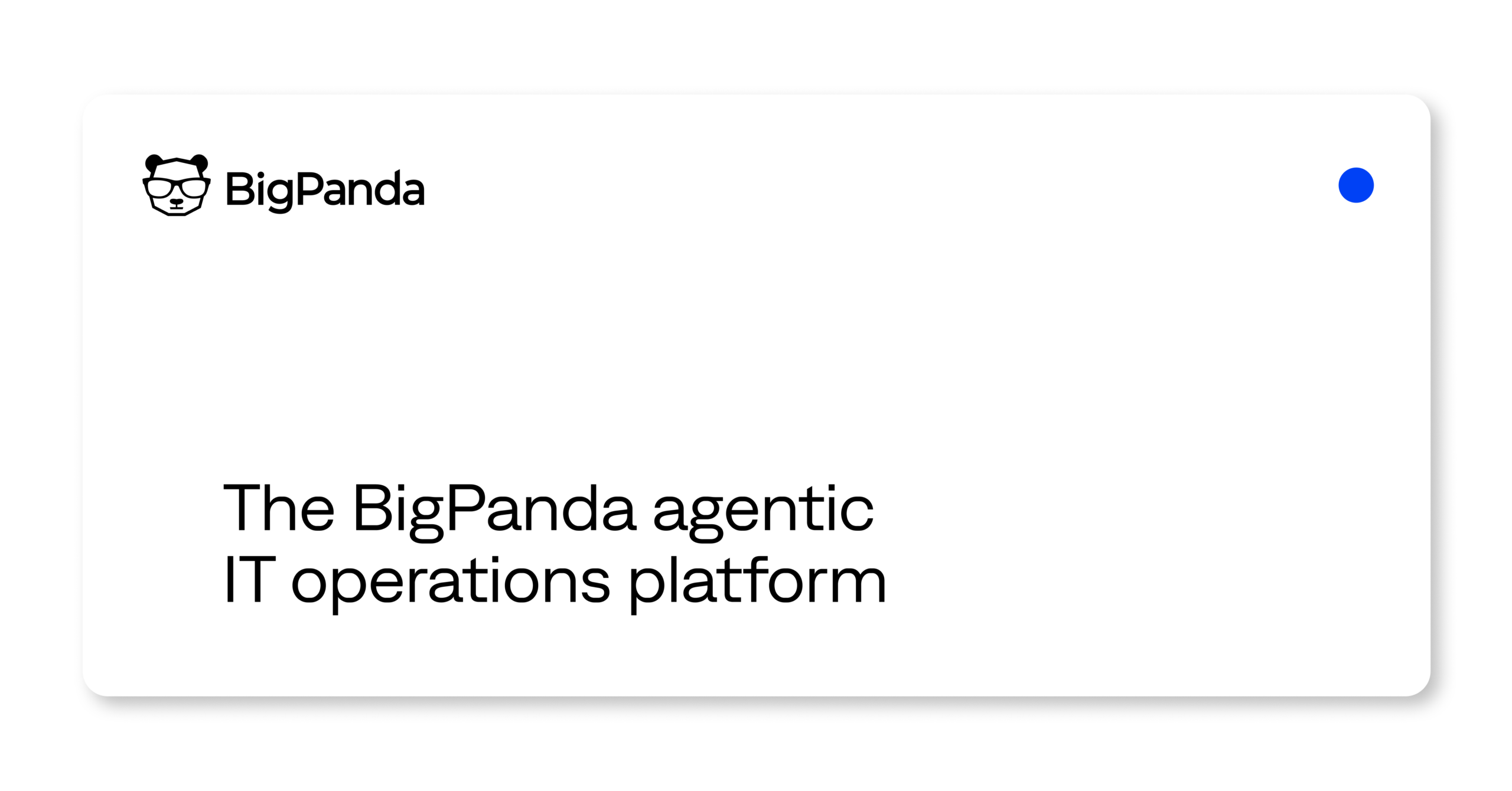 BigPanda delivers agentic automation for ITOps and incident management teams in a single platform.