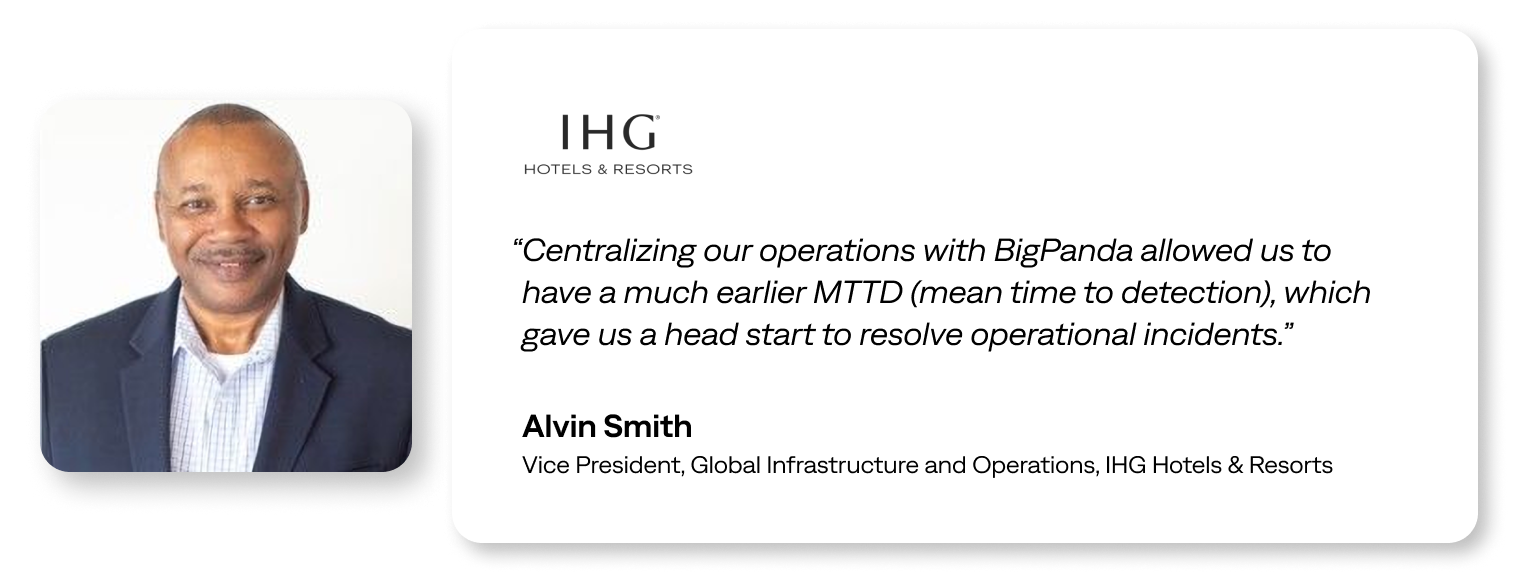 Centralizing our operations with BigPanda allowed us to have a much earlier MTTD (mean time to detection), which gave us a head start to resolve operational incidents.”