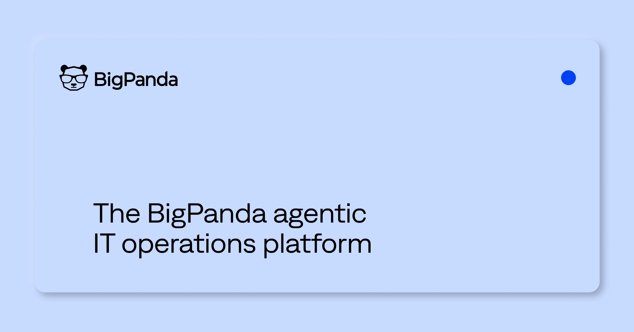 BigPanda delivers agentic automation for ITOps and incident management teams in a single platform.