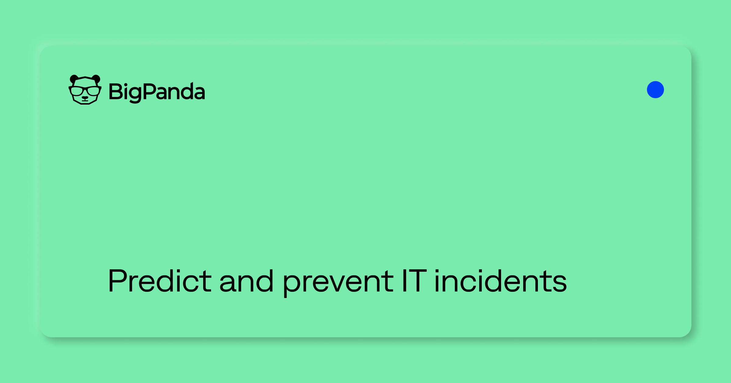 Use BigPanda prevention intelligence and continuous learning to avoid IT outages and become more resilient.